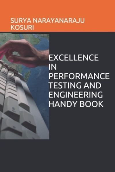 Cover for Surya Narayanaraju Kosuri · Excellence in Performance Testing and Engineering Handy Book (Paperback Book) (2016)