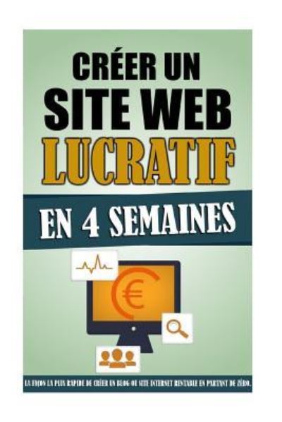 Cover for Remy Roulier · Creer Un Site Web Lucratif En 4 Semaines (Taschenbuch) (2015)