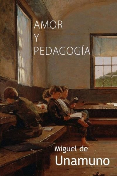 Cover for Miguel De Unamuno · Amor y pedagogia (Pocketbok) (2015)
