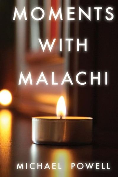 Moments with Malachi - Michael Powell - Bøger - Createspace Independent Publishing Platf - 9781522938309 - 20. november 2015