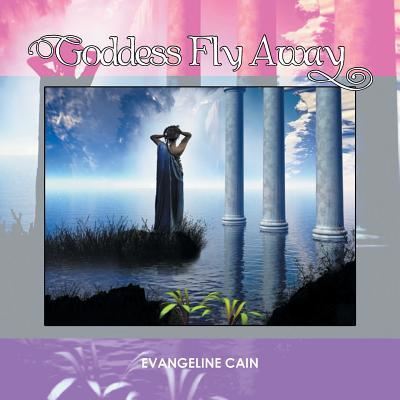 Cover for Evangeline Cain · Goddess Fly Away (Paperback Book) (2016)