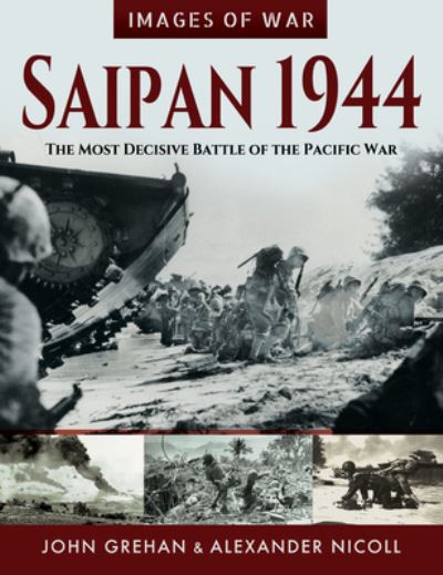 Cover for John Grehan · Saipan 1944: The Most Decisive Battle of the Pacific War - Images of War (Paperback Book) (2021)