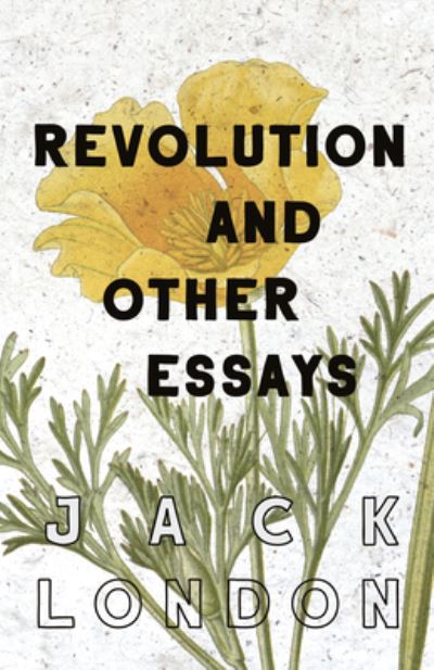 Revolution and Other Essays - Jack London - Books - Read Books - 9781528712309 - June 17, 2019