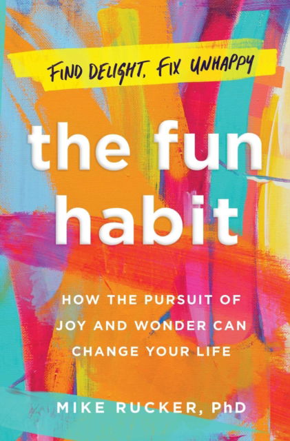 Cover for Mike Rucker · The Fun Habit: How the Pursuit of Joy and Wonder Can Change Your Life (Gebundenes Buch) (2023)