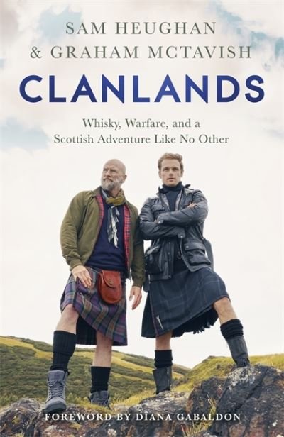 Clanlands: Whisky, Warfare, and a Scottish Adventure Like No Other - Sam Heughan - Kirjat - Hodder & Stoughton - 9781529351309 - tiistai 3. marraskuuta 2020