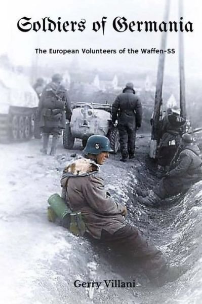 Cover for Gerry Villani · Soldiers of Germania - The European volunteers of the Waffen SS (Paperback Book) (2016)