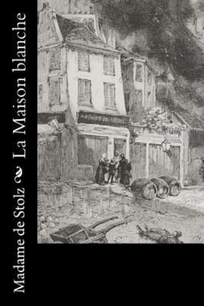 Cover for Madame De Stolz · La Maison blanche (Paperback Book) (2016)