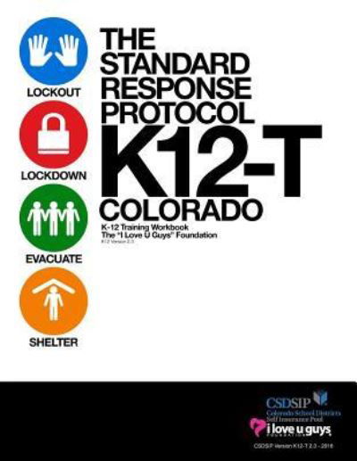 Cover for The &quot;i Love U Guys&quot; Foundation · The Standard Response Protocol - K12-T Colorado (Paperback Book) (2016)