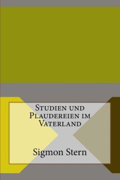 Cover for Sigmon Stern · Studien und Plaudereien im Vaterland (Paperback Book) (2016)