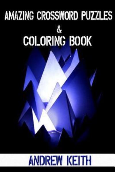 Amazing Crossword Puzzles & Coloring book - Andrew Keith - Books - Createspace Independent Publishing Platf - 9781537370309 - August 30, 2016