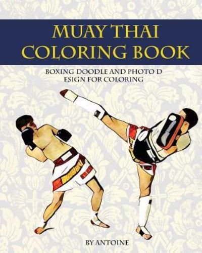 Cover for Antoine · Muay Thai Coloring Book (Paperback Book) (2016)