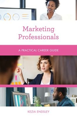 Cover for Kezia Endsley · Marketing Professionals: A Practical Career Guide - Practical Career Guides (Pocketbok) (2021)