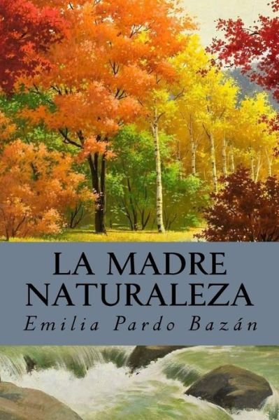Cover for Emilia Pardo Bazán · La madre naturaleza (Paperback Book) (2016)