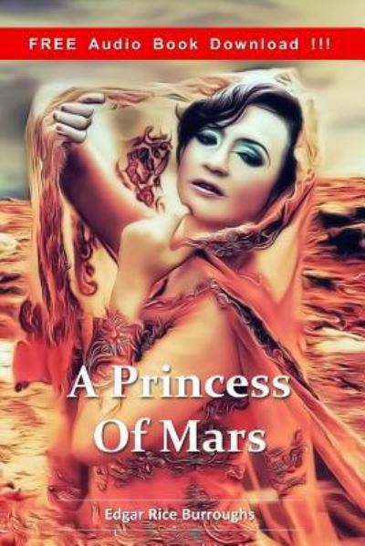 A Princess of Mars - Edgar Rice Burroughs - Books - Createspace Independent Publishing Platf - 9781539491309 - October 13, 2016