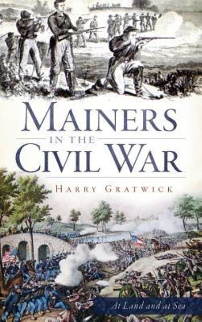 Cover for Harry Gratwick · Mainers in the Civil War (Inbunden Bok) (2011)