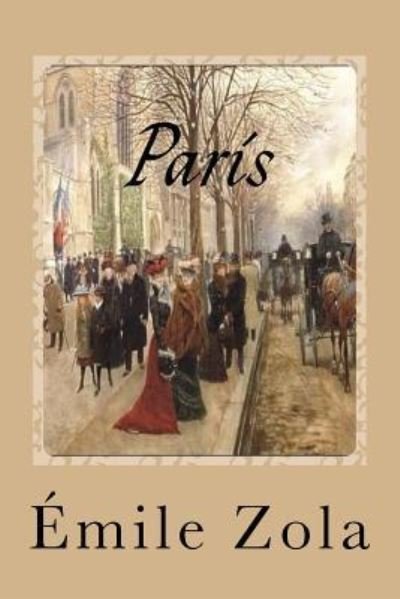 Paris - Emile Zola - Books - Createspace Independent Publishing Platf - 9781540307309 - November 8, 2016