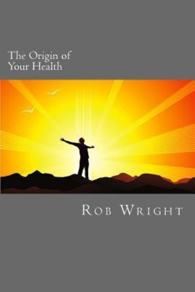 Cover for Rob Wright · The Origin of Your Health (Pocketbok) (2016)