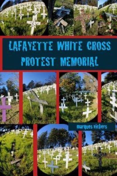 Cover for Marques Vickers · The Lafayette White Cross Protest Memorial (Paperback Book) (2017)