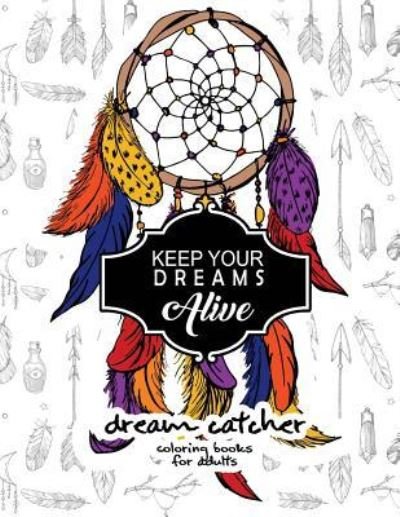 Cover for Dream Catcher Book for Kids · Keep Your Dream Alive Dream Catcher Coloring books (Paperback Book) (2017)