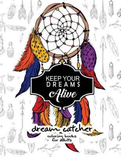 Cover for Dream Catcher Book for Kids · Keep Your Dream Alive Dream Catcher Coloring books (Taschenbuch) (2017)