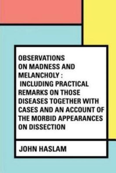 Cover for John Haslam · Observations on Madness and Melancholy (Paperback Book) (2017)