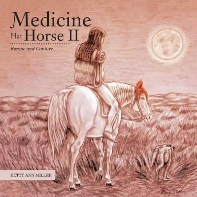 Cover for Betty Ann Miller · Medicine Hat Horse Ii (Pocketbok) (2017)