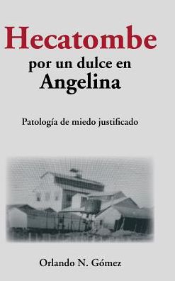 Cover for Orlando N Gomez · Hecatombe por un dulce en Angelina (Hardcover Book) (2018)