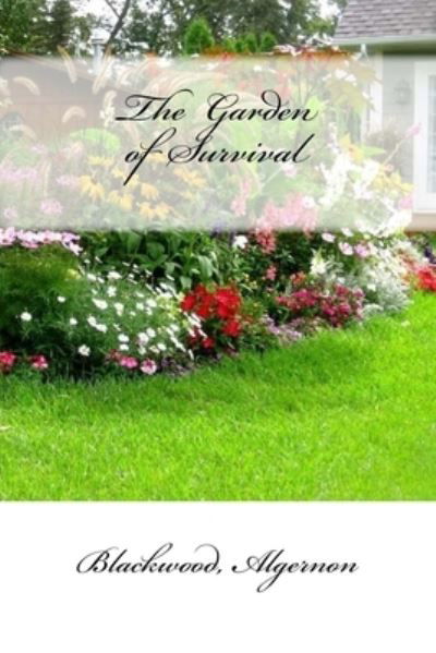 Cover for Blackwood Algernon · The Garden of Survival (Pocketbok) (2017)
