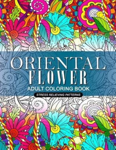 Cover for Adult Coloring Books · Oriental Flower Adult Coloring Book (Paperback Book) (2017)