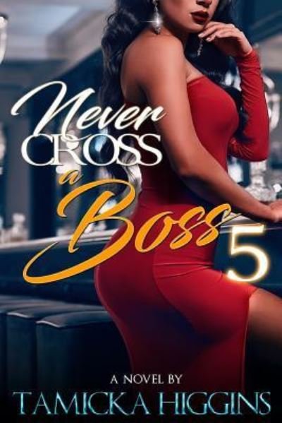 Cover for Tamicka Higgins · Never Cross A Boss 5 (Paperback Book) (2017)