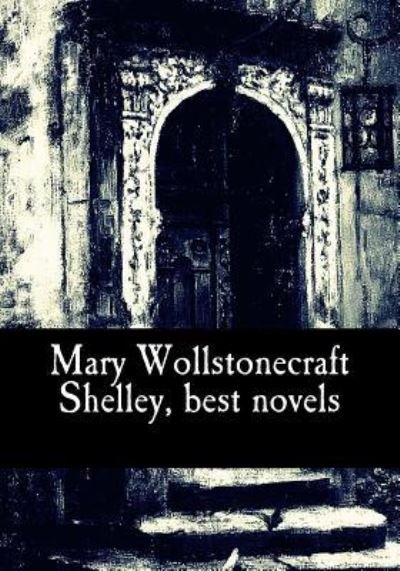 Cover for Mary Wollstonecraft · Mary Wollstonecraft Shelley, Best Novels (Paperback Bog) (2017)