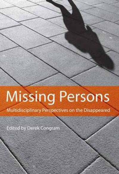 Missing Persons: Multidisciplinary Perspectives on the Disappeared (Paperback Book) (2016)