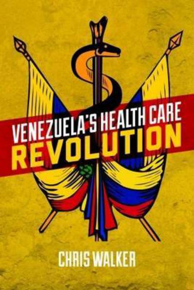 Cover for Chris Walker · Venezuela's Health Care Revolution (Paperback Book) (2015)