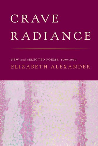 Crave Radiance: New and Selected Poems 1990-2010 - Elizabeth Alexander - Livres - Graywolf Press - 9781555976309 - 13 novembre 2012