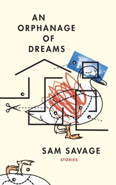 Cover for Sam Savage · An Orphanage of Dreams: Stories (Paperback Book) (2019)