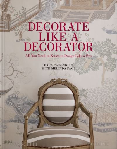 Cover for Dara Caponigro · Decorate Like a Decorator: All You Need to Know to Design Like a Pro (Hardcover Book) (2024)