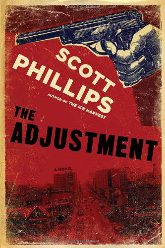 Cover for Scott Phillips · The Adjustment (Hardcover Book) [First edition] (2011)