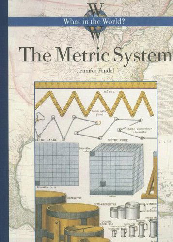 The Metric System (What in the World?) - Jennifer Fandel - Książki - Creative Education - 9781583414309 - 1 lipca 2003