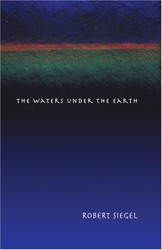 Cover for Robert Siegel · The Waters Under the Earth (Paperback Book) [First edition] (2005)