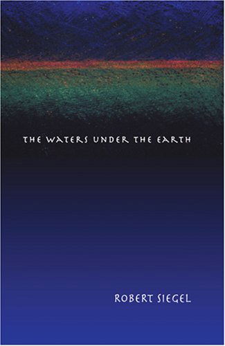 Cover for Robert Siegel · The Waters Under the Earth (Pocketbok) [First edition] (2005)