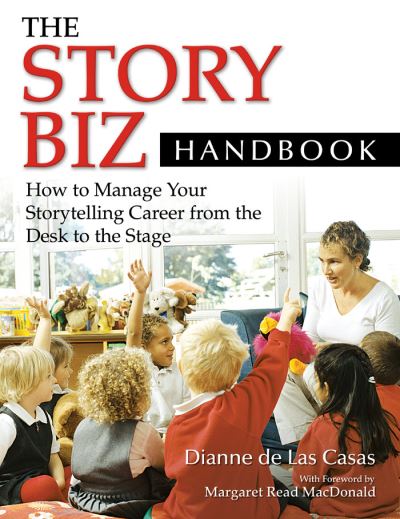 Cover for Dianne de Las Casas · The Story Biz Handbook: How to Manage Your Storytelling Career from the Desk to the Stage (Paperback Book) (2008)