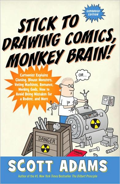 Stick to Drawing Comics, Monkey Brain!: Cartoonist Ignores Helpful Advice - Scott Adams - Książki - Penguin Putnam Inc - 9781591842309 - 1 października 2008