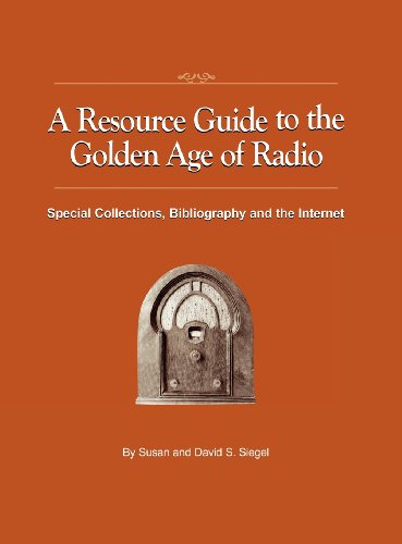 Cover for Susan Siegel · A Resource Guide to the Golden Age of Radio: Special Collections, Bibliography, and the Internet (Hardcover Book) (2011)
