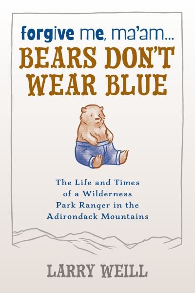 Cover for Larry Weill · Forgive Me, Ma’am... Bears Don’t Wear Blue (Taschenbuch) (2008)