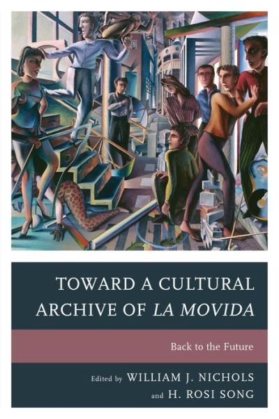 Cover for William J Nichols · Toward a Cultural Archive of la Movida: Back to the Future (Hardcover Book) (2013)