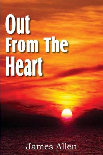Out from the Heart - James Allen - Livres - Bottom of the Hill Publishing - 9781612031309 - 1 mars 2011