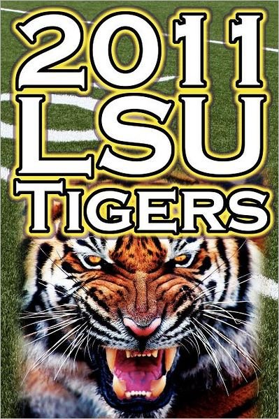 Cover for Dan Fathow · 2011 - 2012 Lsu Tigers Undefeated SEC Champions, BCS Championship Game, &amp; a College Football Legacy (Paperback Book) (2011)