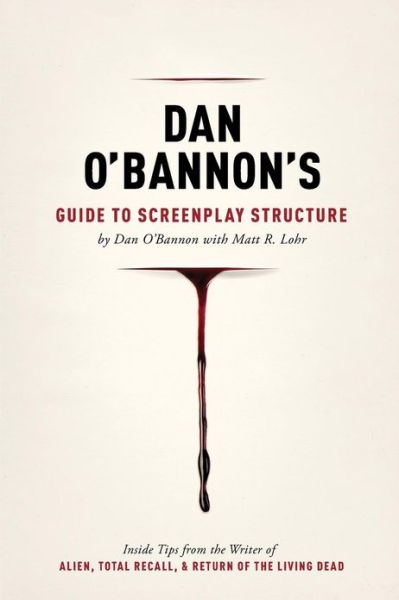 Dan O'Bannon's Guide to Screenplay Structure - Dan O'Bannon - Books - Michael Wiese Productions - 9781615931309 - 2013