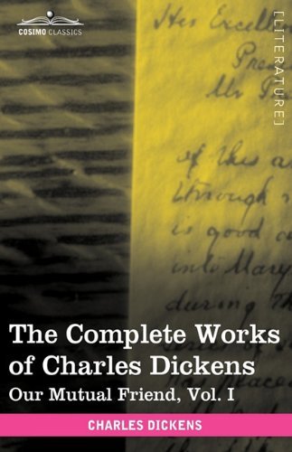 Cover for Charles Dickens · The Complete Works of Charles Dickens (In 30 Volumes, Illustrated): Our Mutual Friend, Vol. I (Hardcover Book) [Ill edition] (2009)