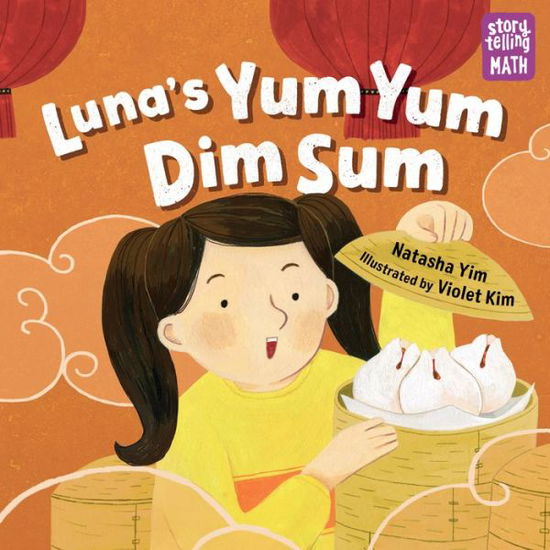 Cover for Natasha Yim · Luna's Yum Yum Dim Sum - Storytelling Math (Hardcover Book) (2020)